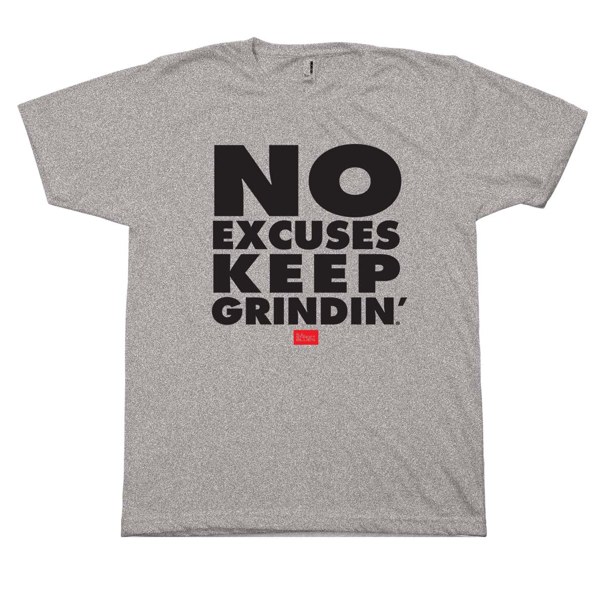 No Excuses Keep Grindin T-shirt